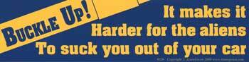 Buckle Up! It Makes it Harder for the Aliens... bumper sticker